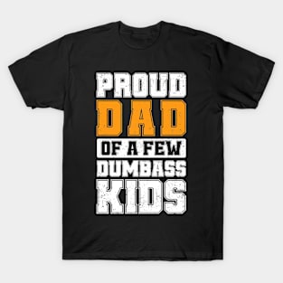 Proud Dad Of A Few Dumbass Kids Cool Vintage Father's Day T-Shirt